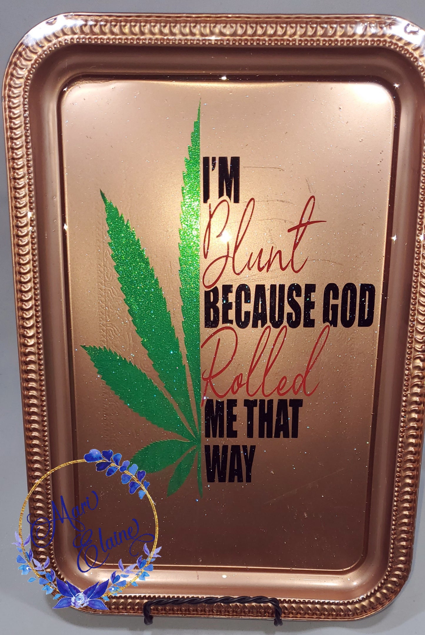 I am Blunt Because God Rolled me that WayRolling Trays