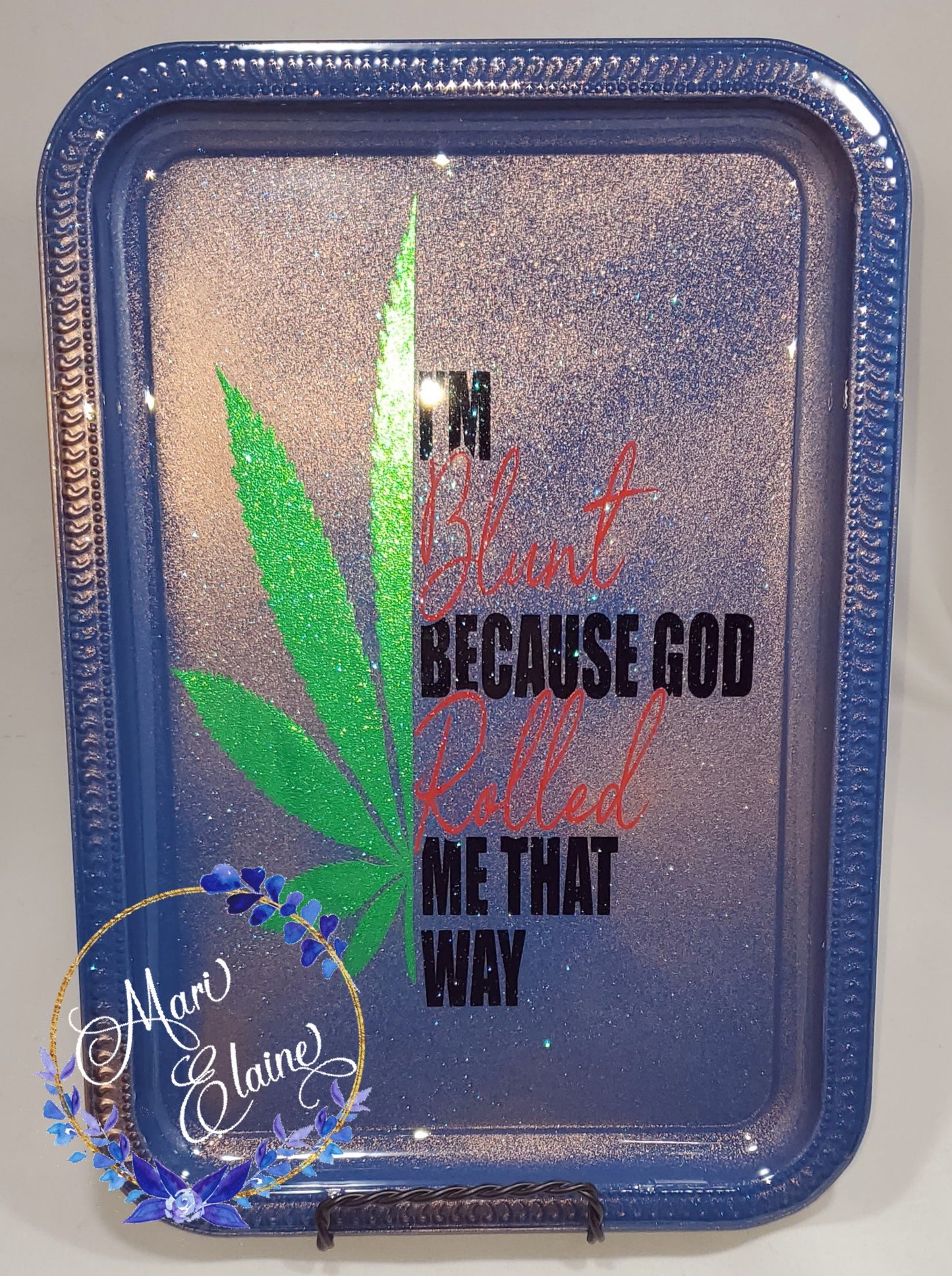 I am Blunt Because God Rolled me that WayRolling Trays